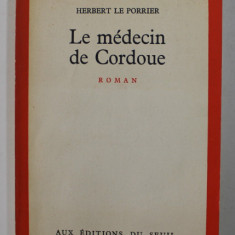 LE MEDECIN DE CORDOUE - roman par HERBERT LE PORRIER , 1974