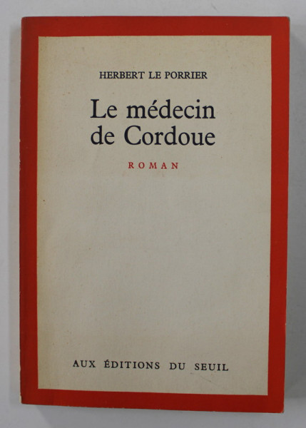 LE MEDECIN DE CORDOUE - roman par HERBERT LE PORRIER , 1974