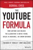 The YouTube Formula How Anyone Can Unlock the Algorithm to Drive Views, Build an Audience, and Grow Revenue