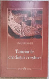 TEMEIURILE CREDINTEI CRESTINE-EMIL BRUNNER