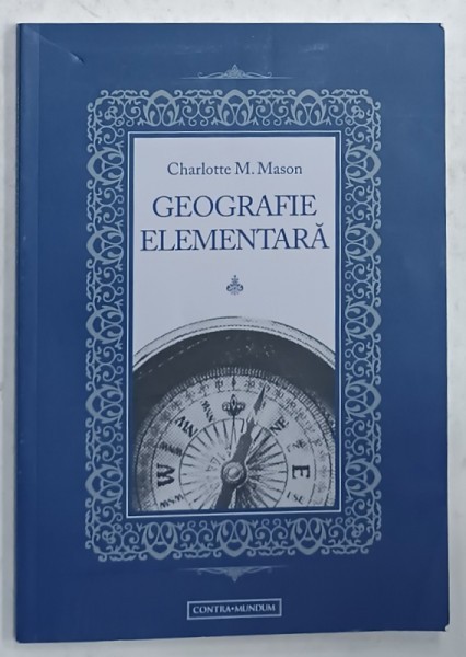 GEOGRAFIE ELEMENTARA de CHARLOTTE M. MASON , EDITIE ANASTATICA , RETIPARITA , 2021