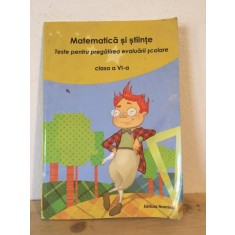 Nicolae Grigore, Carmen-Marilena Badea - Matematica si Stiinte. Teste pentru pregatirea evaluarii scoalre. Clasa a VI-a