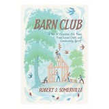 Carte Barn Club, Autor Robert Somerville, Limba Engleza, Prelucrarea Lemnului &amp; Barnuri