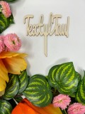 Topper personalizat pentru flori si tort ,,Textul Tau