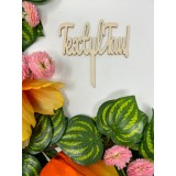 Topper personalizat pentru flori si tort ,,Textul Tau