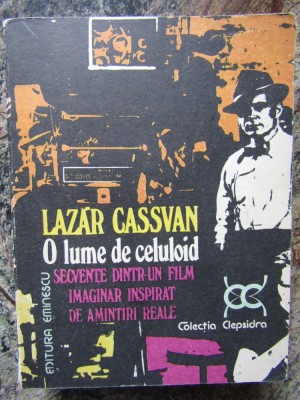 O lume de celuloid Secvente dintr-un film imaginar ... - Lazar Cassavan foto