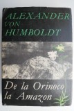 Cumpara ieftin De la Orinoco la Amazon &ndash; Alexander von Humboldt