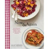 Now &amp; Again: Go-To Recipes, Inspired Menus
