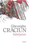 Pulsul prozei - Gheorghe Craciun