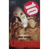 Anne Hebert - Kamouraska (Editia: 2008)