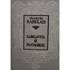 Francois Rabelais - Gargantua si Pantagruel (Editia: 1993) foto