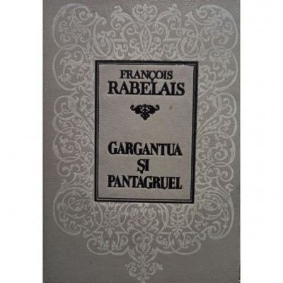 Francois Rabelais - Gargantua si Pantagruel (editia 1993) foto