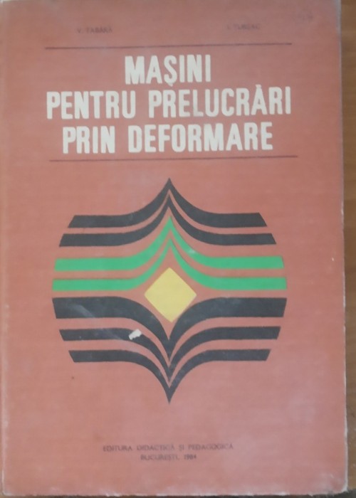Masini pentru prelucrari prin deformare - 1979 - V. Tabara
