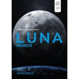 Luna - Holdkelte - A Luna-sorozat harmadik k&ouml;tete - Ian Mcdonald