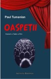 Oaspetii. Scenarii. Teatru. Film - Paul Tumanian