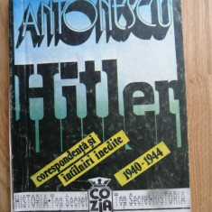 Antonescu si Hitler. Corespondenta si intalniri inedite 1940-1944 (volumul 1)