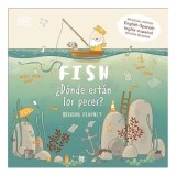 Fish / &iquest;d&oacute;nde Est&aacute;n Los Peces?