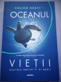 Oceanul vietii - Destinul omului si al marii - Callum Roberts