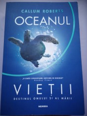 Oceanul vietii - Destinul omului si al marii - Callum Roberts