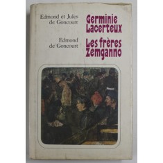 GERMINIE LACERTEUX par EDMOND et JULES de GONCOURT / LES FRERES ZEMGANNO par EDMOND de GONCOURT , introducere in LB. RUSA , TEXT IN FRANCEZA , COLEGAT