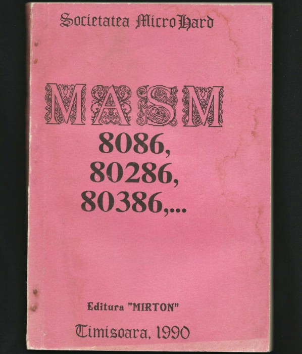 RARĂ! MASM 8086, 80286, 80386, SOCIETATEA MICROHARD, INFORMATICĂ TIMIȘOARA 1990