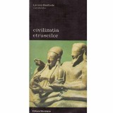 Larissa Bonfante - Civilizatia etruscilor - 132945