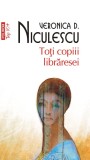 Toti copiii libraresei - Veronica D. Niculescu