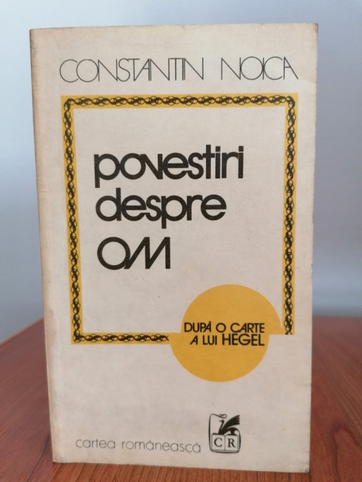 Constantin Noica, Povestiri despre om. După o carte a lui Hegel