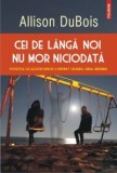 Cei de langa noi nu mor niciodata - Polirom