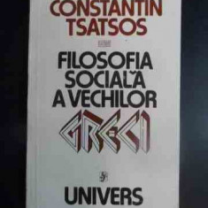 Filosofia Sociala A Vechilor Greci - Constantin Tsatsos ,542879