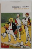 TREI INTR- O BARCA de JEROME K. JEROME , 2020