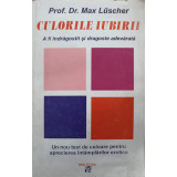 CULORILE IUBIRII. A FI INDRAGOSTIT SI DRAGOSTEA ADEVARATA-MAX LUSCHER-90623