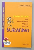 CHEITA DE AUR SAU MINUNATELE PATANII ALE LUI BURATINO de ALEXEI TOLSTOI , prefata de LUCIAN PRICOP , 2023