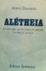 Aletheia Incercare Asupra Ideii De Adevar In Grecia Antica - Anton Dumitriu , F379