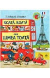 Roata, roata prin lumea toata - Richard Scarry