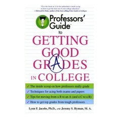 Professors&#039; Guide to Getting Good Grades in College
