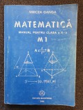 MATEMATICA MANUAL PENTRU CLASA A X-A ALGEBRA M1 - Mircea Ganga