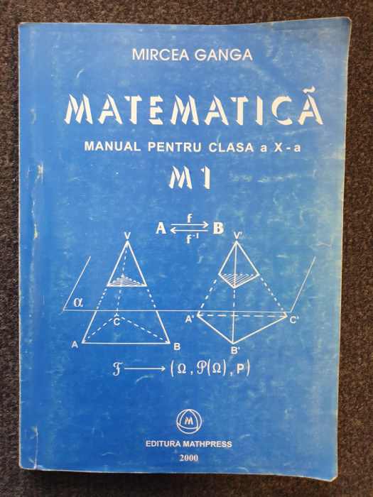 MATEMATICA MANUAL PENTRU CLASA A X-A ALGEBRA M1 - Mircea Ganga