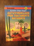 Autovindecare prin tratamente naturiste - Aurelian C&icirc;rjeu Gogan