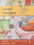 Caietul inteligent - Literatura, limba romana, comunicare pentru clasa a VI-a, semestrul I