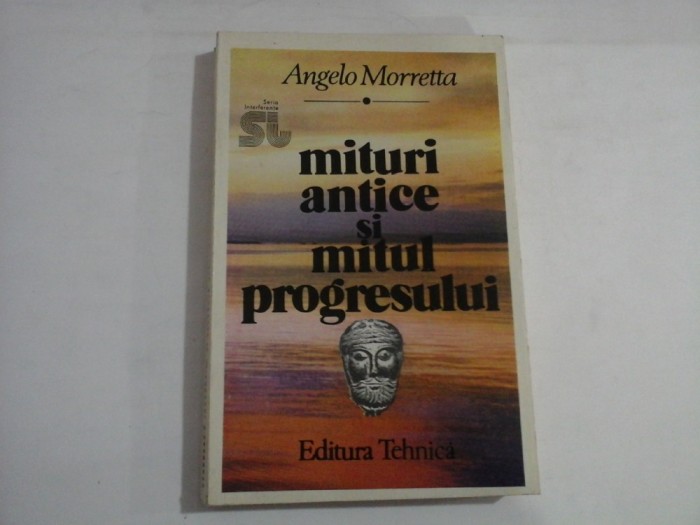 MITURI ANTICE SI MITUL PROGRESULUI - ANGELO MORRETTA