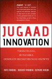 Jugaad Innovation: Think Frugal, Be Flexible, Generate Breakthrough Growth