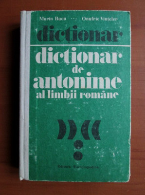 Marin Buca - Dictionar de antonime ale limbii romane (1990, editie cartonata) foto