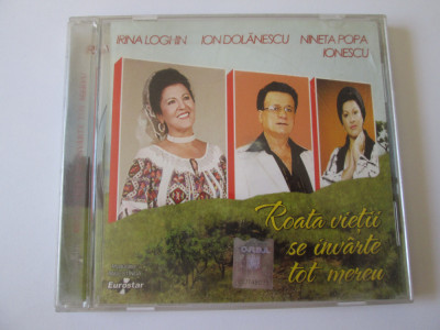 CD Irina Loghin/I.Dolanescu/Nineta Popa albumul:Roata vietii se invirte-Eurostar foto