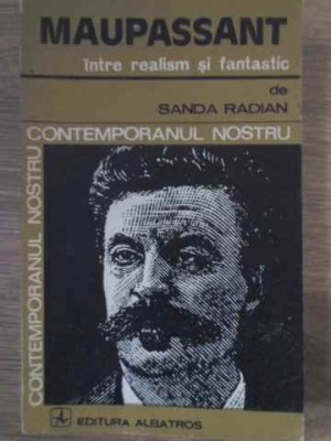 MAUPASSANT INTRE REALISM SI FANTASTIC-SANDA RADIAN-223559 foto