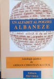 Alfabetul Poeziei Albaneze - Ardian Christian Kuciuk, Editura Privirea, 2003, Poezie, 181 pagini
