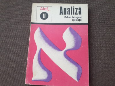 Analiza Calcul diferential, aplicatii. Calcul integral, aplicatii C. Gautier ALEF vol 2 foto