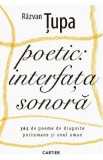 Poetic. Interfata sonora - Razvan Tupa