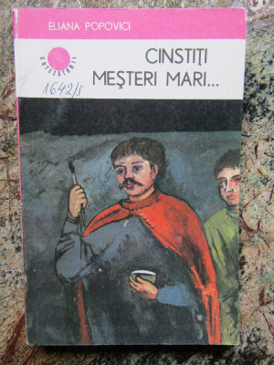 Cinstiti mesteri mari ... - Eliana Popovici - Editura Albatros - 1986 foto