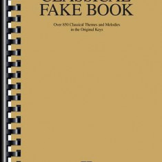 Classical Fake Book: Over 850 Classical Themes and Melodies in the Original Keys